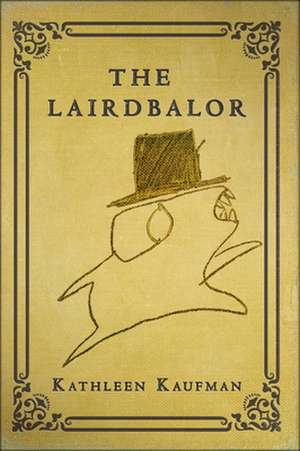 The Lairdbalor: A Holistic, Comprehensive, and Natural Approach de Kathleen Kaufman