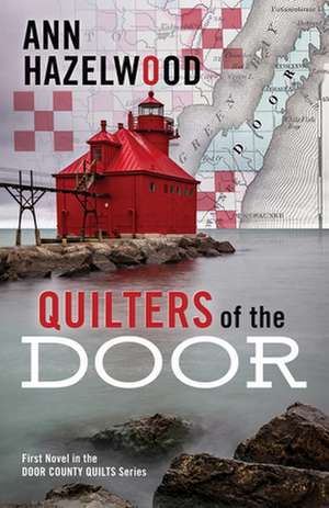 Quilters of the Door de Ann Hazelwood