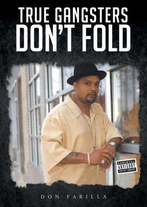 True Gangsters Don't Fold de Don Farilla