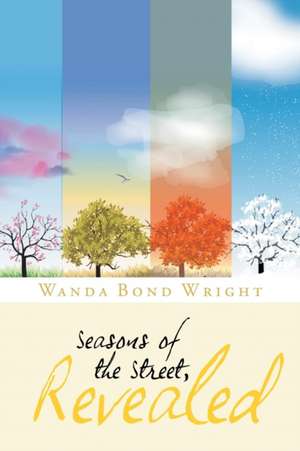 Seasons of the Street, Revealed de Wanda Bond Wright