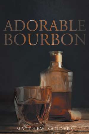 Adorable Bourbon de Matthew Sanders