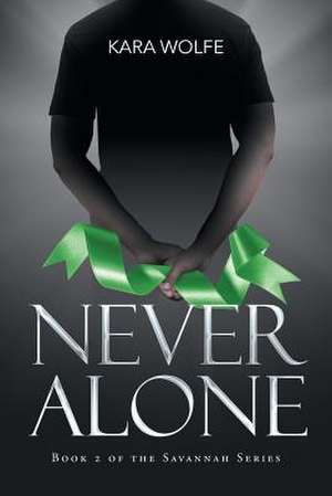 Never Alone de Kara Wolfe