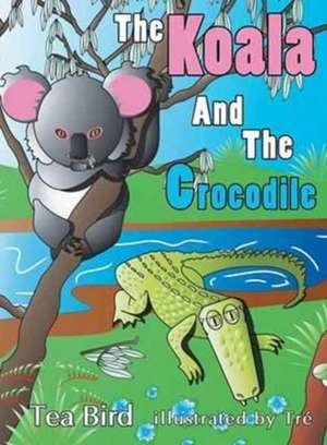 The Koala and the Crocodile de Tea Bird