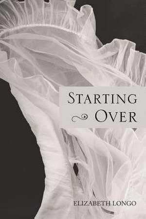 Starting Over de Elizabeth Longo