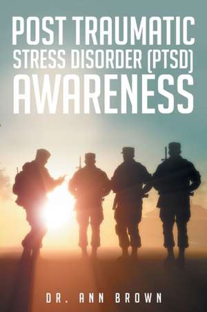 Post Traumatic Stress Disorder (PTSD) Awareness de Ann Brown