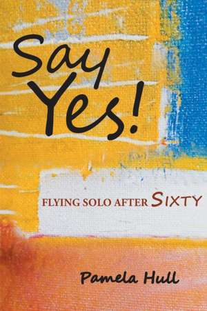 SAY YES! de Pamela Hull
