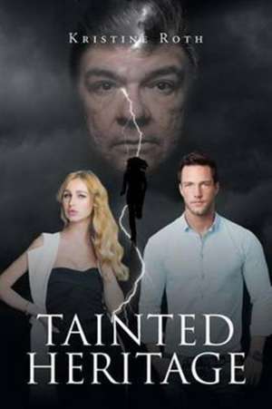 Tainted Heritage de Kristine Roth