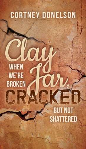 Clay Jar, Cracked de Cortney Donelson