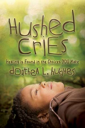 Hushed Cries de Dorthea L. Hughes