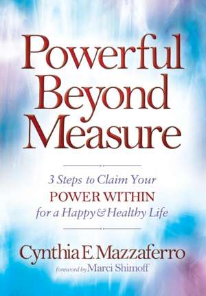 Powerful Beyond Measure de Cynthia E. Mazzaferro