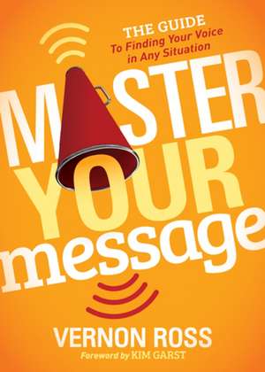 Master Your Message de Vernon Ross