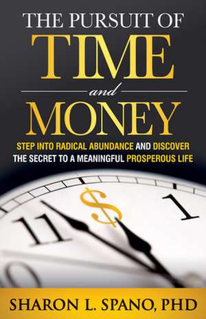 The Pursuit of Time and Money de Sharon L. Spano