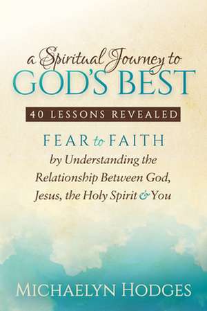 A Spiritual Journey to God S Best de Michaelyn Hodges