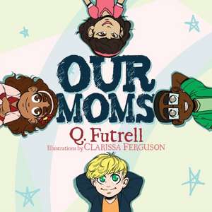 Our Moms de Q. Futrell