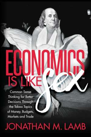 Economics Is Like Sex de Lamb, Jonathan M.