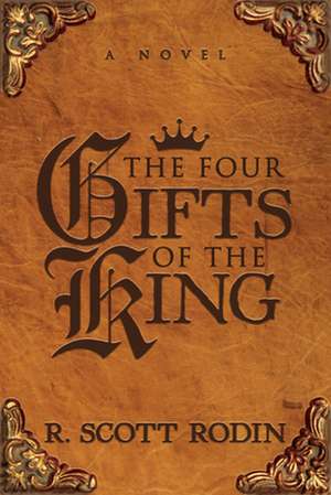 The Four Gifts of the King de R. Scott Rodin