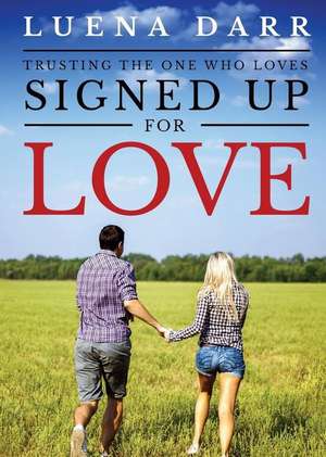 Signed Up for Love de Luena Darr