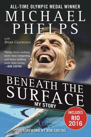 Beneath the Surface: My Story de Michael Phelps