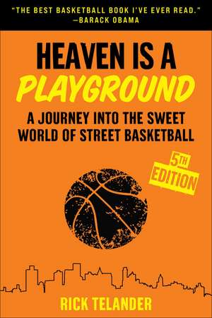 Heaven Is a Playground: A Journey into the Sweet World of Street Basketball de Rick Telander