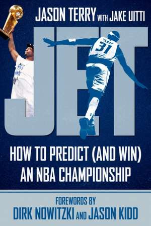 Jet: How to Predict (and Win) an NBA Championship de Jason Terry