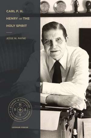 Carl F. H. Henry on the Holy Spirit de Jesse M. Payne