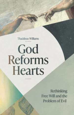God Reforms Hearts de Thaddeus Williams