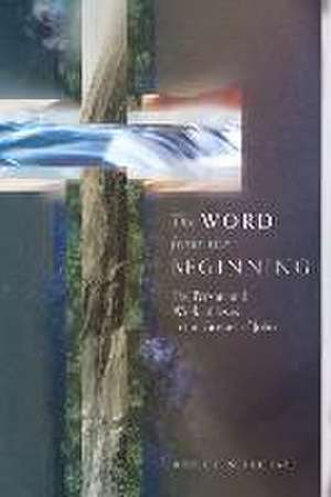 The Word from the Beginning de Bruce G Schuchard