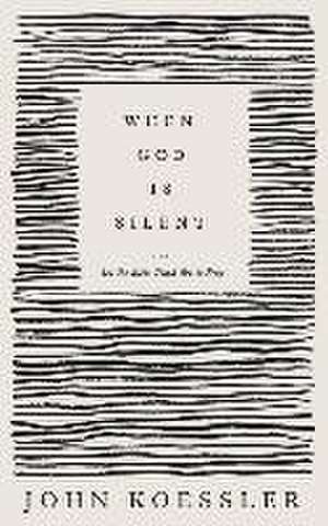 When God Is Silent de John Koessler