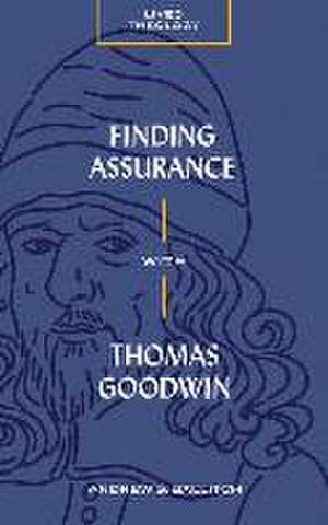 Finding Assurance with Thomas Goodwin de Andrew S. Ballitch