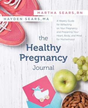 The Healthy Pregnancy Journal de Martha Sears