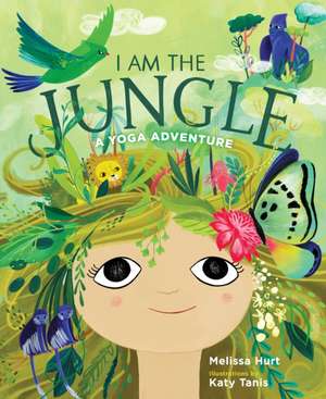 I Am the Jungle de Melissa Hurt