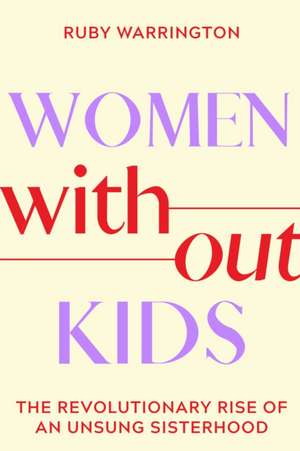 Women Without Kids de Ruby Warrington