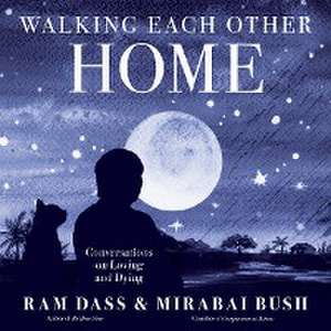 Walking Each Other Home de Ram Dass