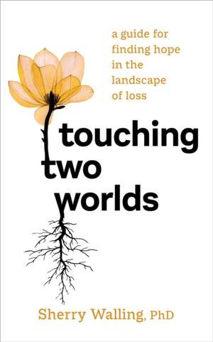 Touching Two Worlds de Sherry Walling