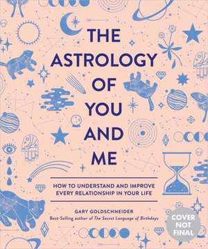 The Astrology of You and Me de Gary Goldschneider