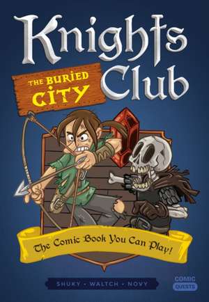 Knights Club: The Buried City: The Comic Book You Can Play de Shuky