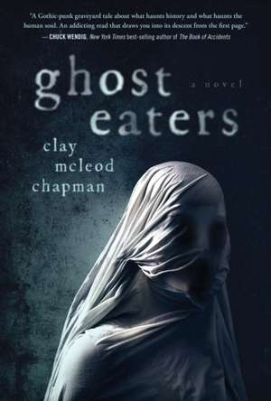 Ghost Eaters de Clay McLeod Chapman