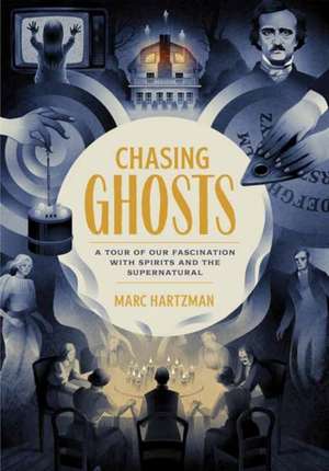 Chasing Ghosts de Marc Hartzman