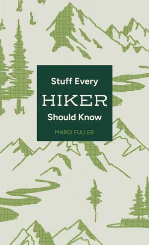 Stuff Every Hiker Should Know de Mardi Fuller