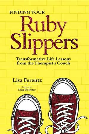 Finding Your Ruby Slippers de Lisa Ferentz