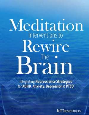 Meditation Interventions to Rewire the Brain de Tarrant, Jeff