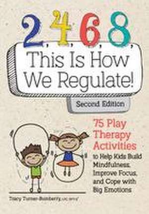 2, 4, 6, 8, This Is How We Regulate, Second Edition de Tracy Turner-Bumberry