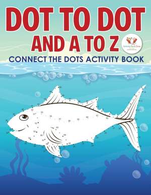 Dot to Dot and A to Z - Connect the Dots Activity Book de Activity Book Zone for Kids