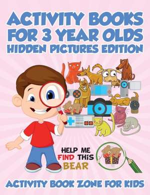 Activity Books For 3 Year Olds Hidden Pictures Edition de Activity Book Zone for Kids