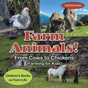 FARM ANIMALS - FROM COWS TO CH de Left Brain Kids