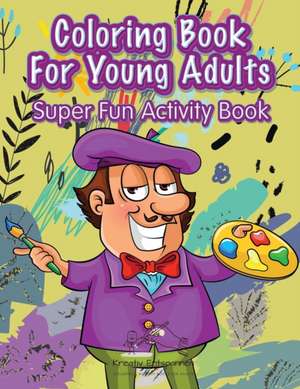 Coloring Book For Young Adults Super Fun Activity Book de Kreativ Entspannen