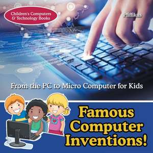 Famous Computer Inventions! From the PC to Micro Computer for Kids - Children's Computers & Technology Books de Pfiffikus