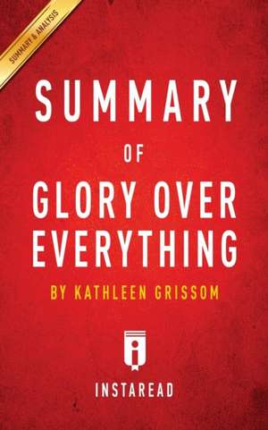 Summary of Glory Over Everything by Kathleen Grissom | Includes Analysis de Instaread Summaries