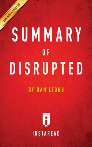 Summary of Disrupted by Dan Lyons | Includes Analysis de Instaread Summaries