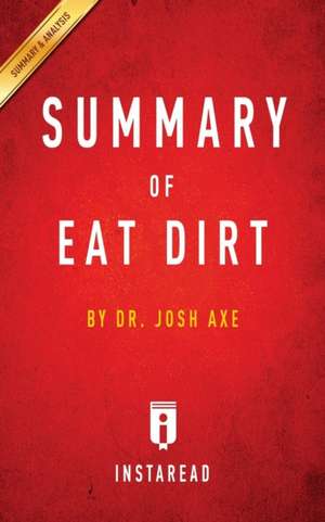 Summary of Eat Dirt by Josh Axe | Includes Analysis de Instaread Summaries